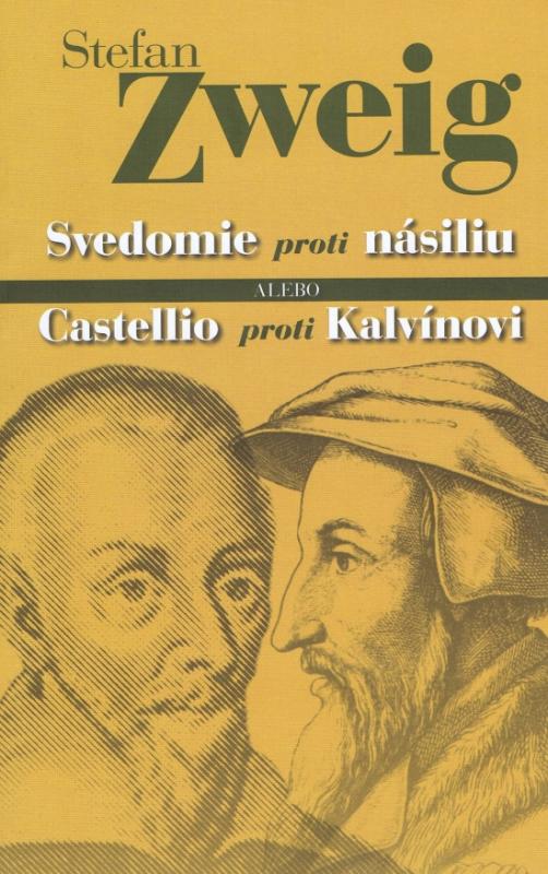 Kniha: Svedomie proti násiliu alebo Castellio proti Kalvínovi - Zweig Stefan