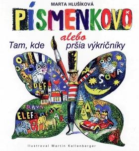 Kniha: Písmenkovo  alebo Tam, kde pršia výkričníky - Marta Hlušíková; Martin Kellenberger