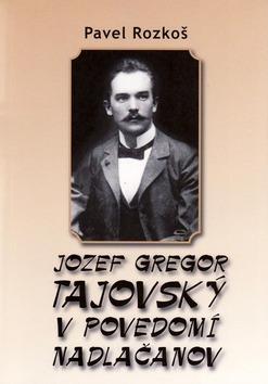 Kniha: Jozef Gregor Tajovský v povedomí Nadlačanov - Pavel Rozkoš