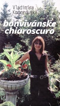 Kniha: Bonvivánske chiaroscuro - Vladimíra Komorovská