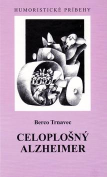 Kniha: Celoplošný alzheimer - Berco Trnavec