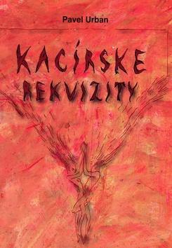 Kniha: Kacírske rekvizity - Pavel Urban