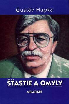 Kniha: Šťastie a omyly - Gustáv Hupka