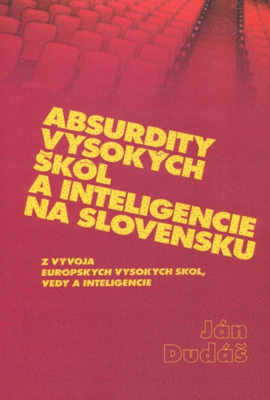 Kniha: Absurdity vysokých škôl a inteligencie na Slovensku - Dudáš Ján