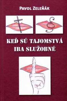 Kniha: Keď sú tajomstvá iba služobné - Pavol Zeleňák
