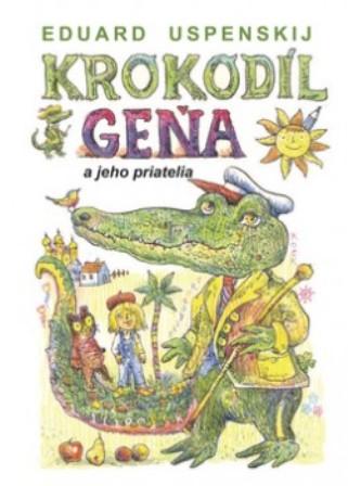 Kniha: Krokodíl Geňa a jeho priatelia - Uspenskij Eduard
