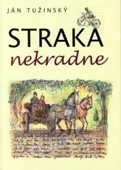 Kniha: Straka nekradne - Ján Tužinský
