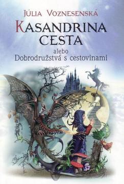 Kniha: Kasandrina cesta alebo Dobrodružstvá s cestovinami - Júlia Voznesenská