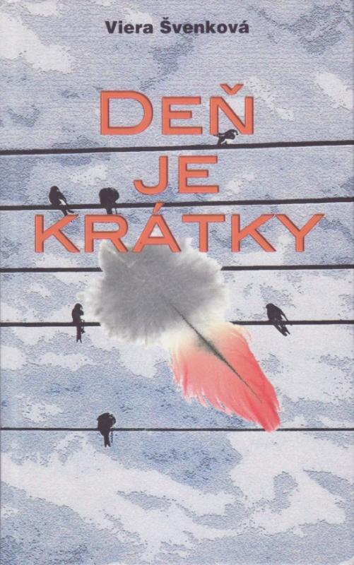 Kniha: Deň je krátky - Švenková Viera