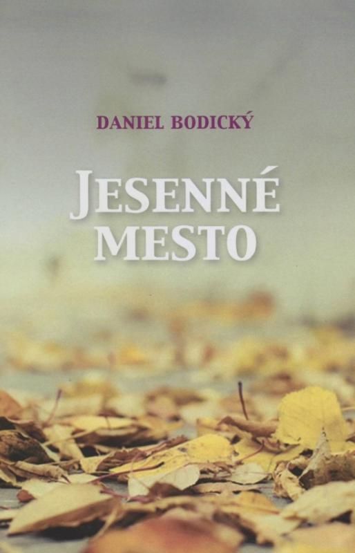 Kniha: Jesenné mesto - Bodický Daniel