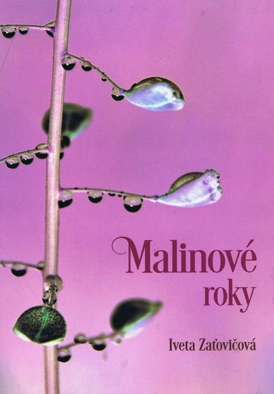 Kniha: Malinové roky - Zaťovičová Iveta