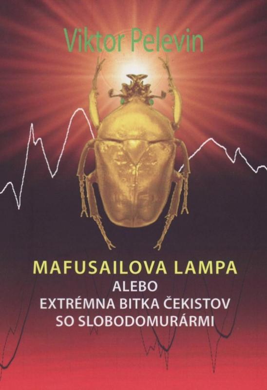 Kniha: Mafusailova lampa alebo Extrémna bitka čekistov so slobodomurármi - Pelevin Viktor