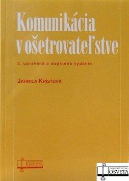 Kniha: Komunikácia v ošetrovateľstve - Jarmila Kristová