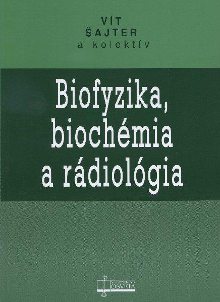 Kniha: Biofyzika, biochémmia a rádiológia - Vít Šajter a kolektív