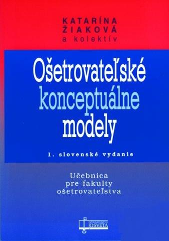 Kniha: Ošetrovateľské konceptuálne modely - Katarína Žiaková a kol.