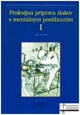 Kniha: Profesijná príprava žiakov s mentálnym postihnutím - Ján Hučík