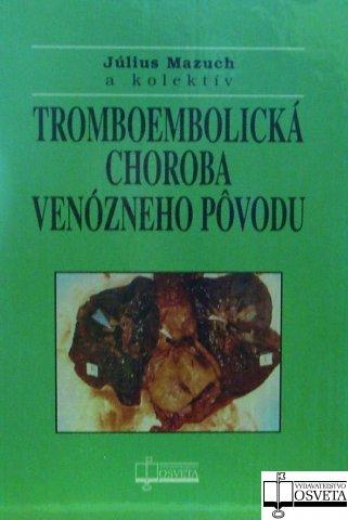 Kniha: Tromboembolická choroba venózneho pôvodu - Július Mazuch a kolektív