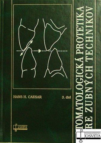 Kniha: Stomatologická protetika pre zubných technikov III - Hans H. Caesar