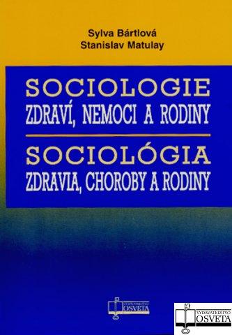 Kniha: Sociológia zdravia, choroby a rodiny - Sylva Bártlová