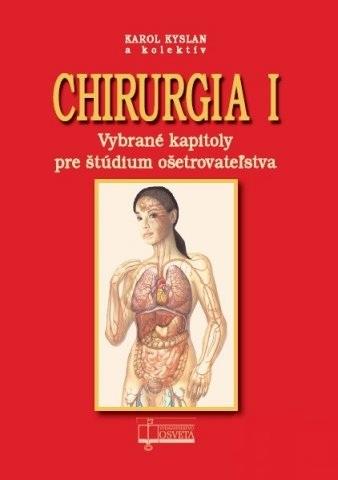 Kniha: Chirurgia I. - Vybrané kapitoly pre štúdium ošetrovateľstva - Karol Kyslan a kol.