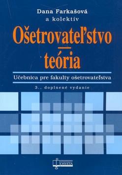 Kniha: Ošetrovateľstvo - teória - Dana Farkašová a kolektív