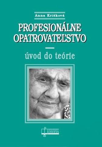 Kniha: Profesionálne opatrovateľstvo - Anna Krišková