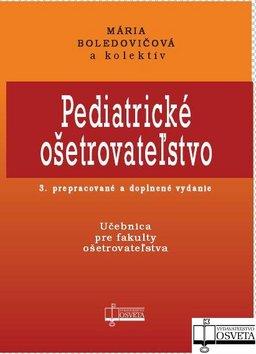 Kniha: Pediatrické ošetrovateľstvo - Mária Boledičová a kol.