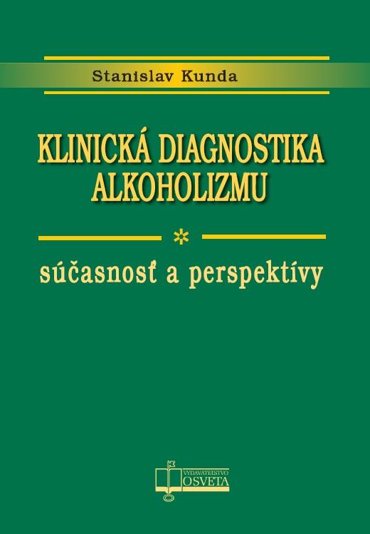 Kniha: Klinická diagnostika alkoholizmu - Stanislav Kunda