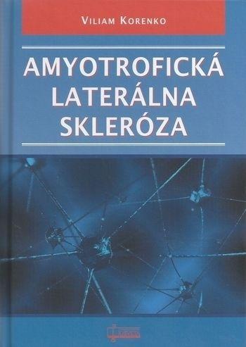 Kniha: Amyotrofická laterálna skleróza - Viliam Korenko