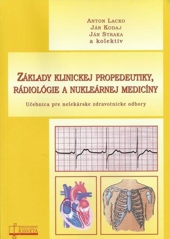 Kniha: Základy klinickej propedeutiky, rádiológie a nukleárnej medicíny - Anton Lacko