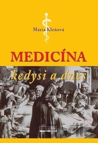 Kniha: Medicína kedysi a dnes - Mária Kleňová