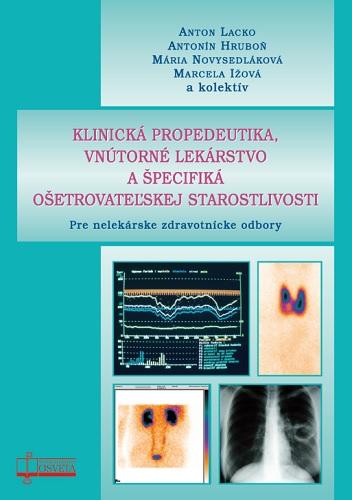 Kniha: Klinická propedeutika, vnútorné lekárstvo a špecifiká ošetrovateľskej starostlivosti - Anton Lacko