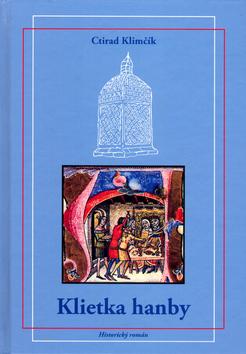 Kniha: Klietka hanby - Ctirad Klimčík