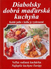 Diabolsky dobrá maďarská kuchyňa. Veľká rodinná kuchárka: Najlepšie kuchyne Európy