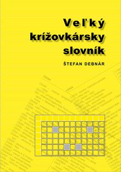 Kniha: Veľký krížovkársky slovník - Štefan Debnár