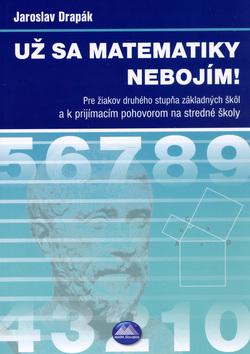 Kniha: Už sa matematiky nebojím! - Drapák Jaroslav