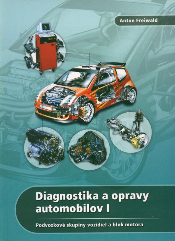 Kniha: Diagnostika a opravy automobilov 1 - Anton Freiwald