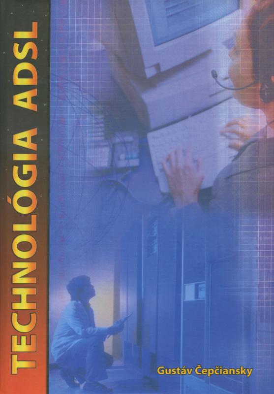 Kniha: Technológia ADSL - Gustáv Čepčiansky