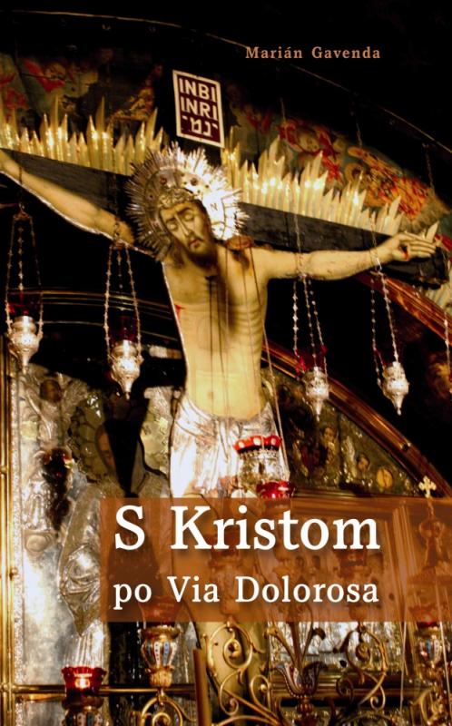 Kniha: S Kristom po Via Dolorosa - Marián Gavenda