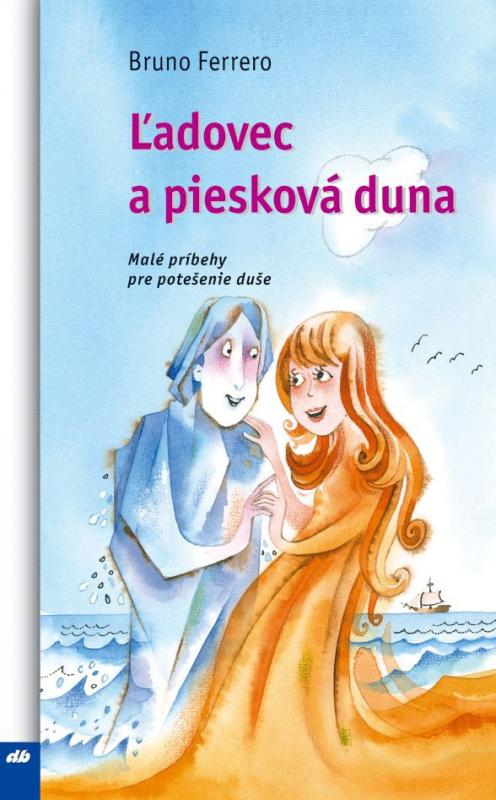 Kniha: Ľadovec a piesková duna - Bruno Ferrero