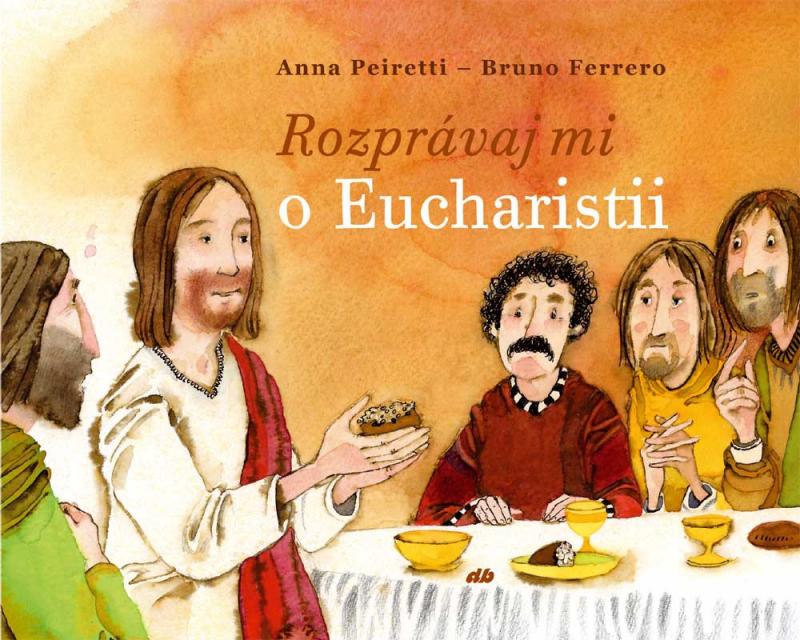Kniha: Rozprávaj mi o Eucharistii - Anna Peiretti