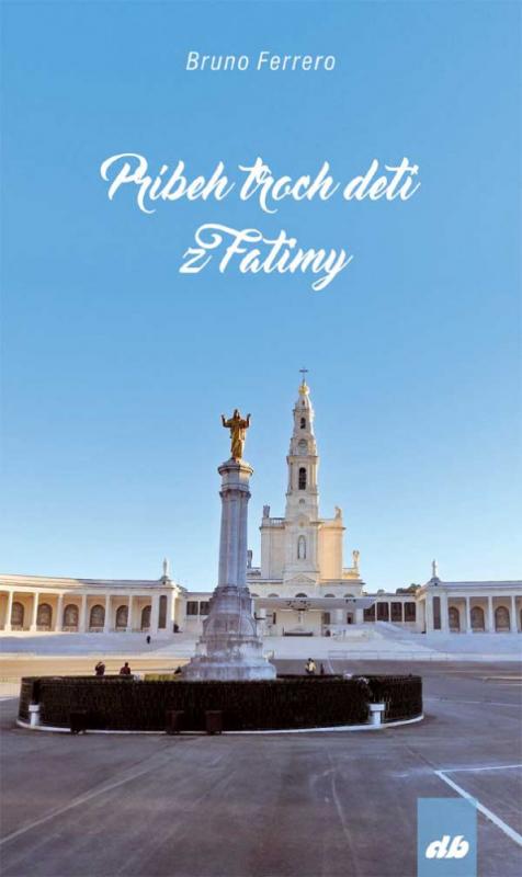 Kniha: Príbeh troch detí z Fatimy - Bruno Ferrero