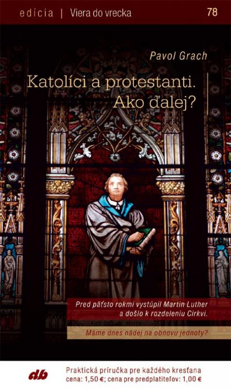 Kniha: Katolíci a protestanti. Ako ďalej? - Pavol Grach