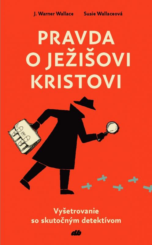 Kniha: Pravda o Ježišovi Kristovi - Warner J. Wallace