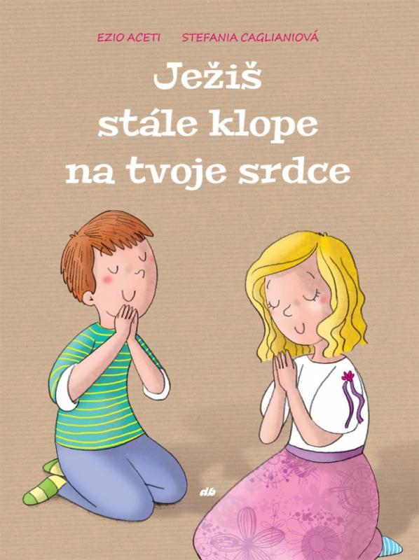 Kniha: Ježiš stále klope na tvoje srdce - Ezio Aceti