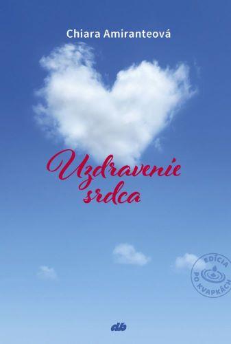 Kniha: Uzdravenie srdca - Chiara Amiranteová