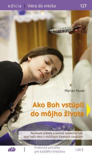 Kniha: Ako Boh vstúpil do môjho života - Marián Husár