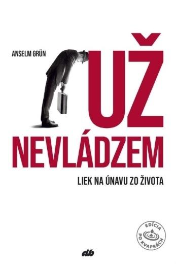 Kniha: Už nevládzem - Anselm Grun