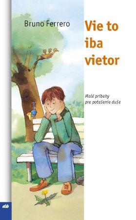 Kniha: Vie to iba vietor (2.vydanie) - Bruno Ferrero