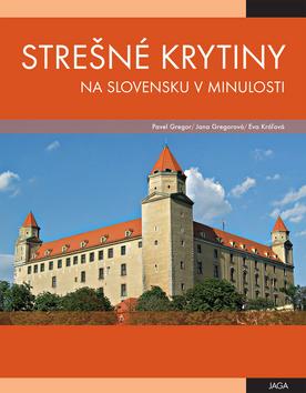Kniha: Strešné krytiny na Slovensku v minulosti - Kolektív autorov